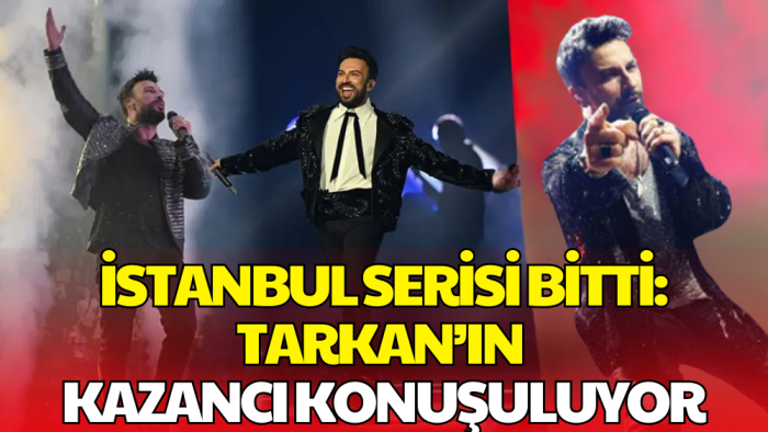 Tarkan’dan İstanbul’da Kapalı Gişe Seri: Geliri Dudak Uçuklattı